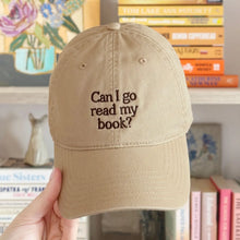 Load image into Gallery viewer, Can I Go Read My Book? - Cotton Baseball Cap - Sand