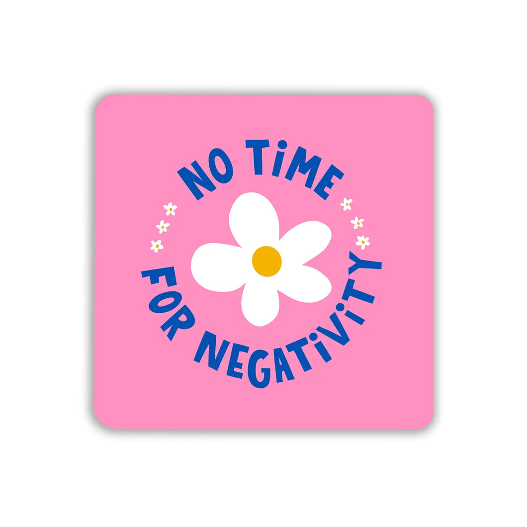 No Time For Negativity Coaster