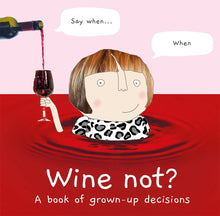 Load image into Gallery viewer, Wine Not - A Book Of Grown Up Decisions
